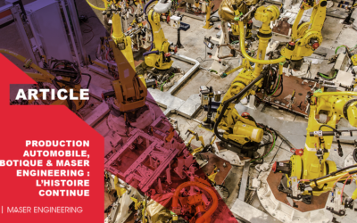 Production automobile, Robotique & Maser Engineering : l’histoire continue